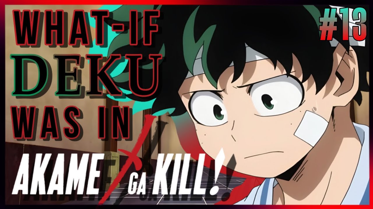 What-if deku was in akame ga kill |#13| Kill the uncertainty