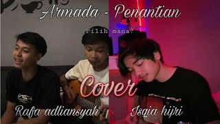 ARMADA - PENANTIAN. (Cover by Rafa Aldiansyah ft Isqia Hijri)