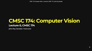 Computer Vision Lecture 0 - Intro to CMSC 174