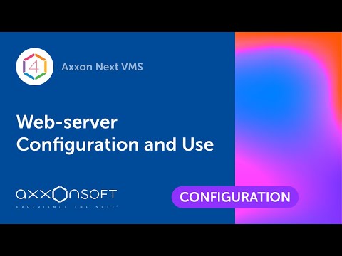 Web-server Configuration and Use in Axxon Next VMS