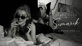 Derya Uluğ - Şımarık (DJ Korteks Remix)
