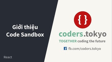 Tự học React 2018 - Bài 24 - Codesandbox