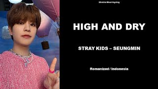 SEUNGMIN - HIGH AND DRY || SUB INDO LIRIK/LYRICS ROM INA