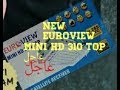 NEW   EuroView  MINI HD 310 TOP
