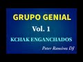 GRUPO GENIAL - KCHAK ENGANCHADOS VOL. 1