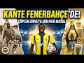 🔥 KANTE FENERBAHÇE’DE! Çöpten Zirveye İnanılmaz Hayat Hikayesi ve FENERBAHÇE'DE NE YAPAR? ANALİZ