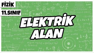 11Sınıf Fizik - Elektrik Alan 2022