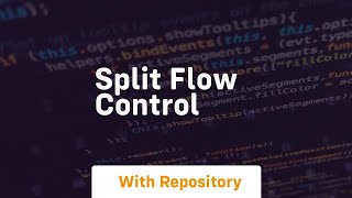 Split flow control