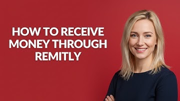 How to Receive Money Through Remitly - Julia