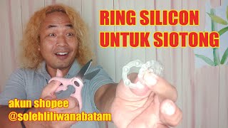 Cara Penggunaan Ring Silicon SIOTONG Yang Benar @jawabkomen