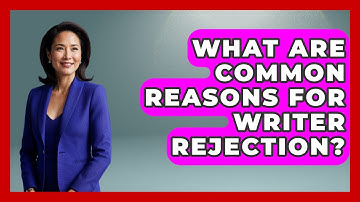 What Are Common Reasons For Writer Rejection? - The Storytellers Room