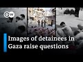 Images show Israeli soldiers detaining restrained, blindfolded and semi-naked Palestinians | DW News
