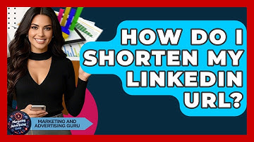 How Do I Shorten My LinkedIn URL? - Marketing and Advertising Guru