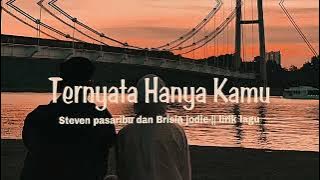 Ternyata Hanya kamu ,by Steven&Brisia || lirik lagu 