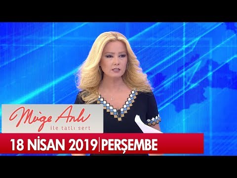 Müge Anlı ile Tatlı Sert 18 Nisan 2019 Perşembe - Tek Parça