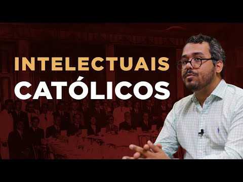 Os intelectuais católicos brasileiros do início do século XX  - prof. Flávio Alencar