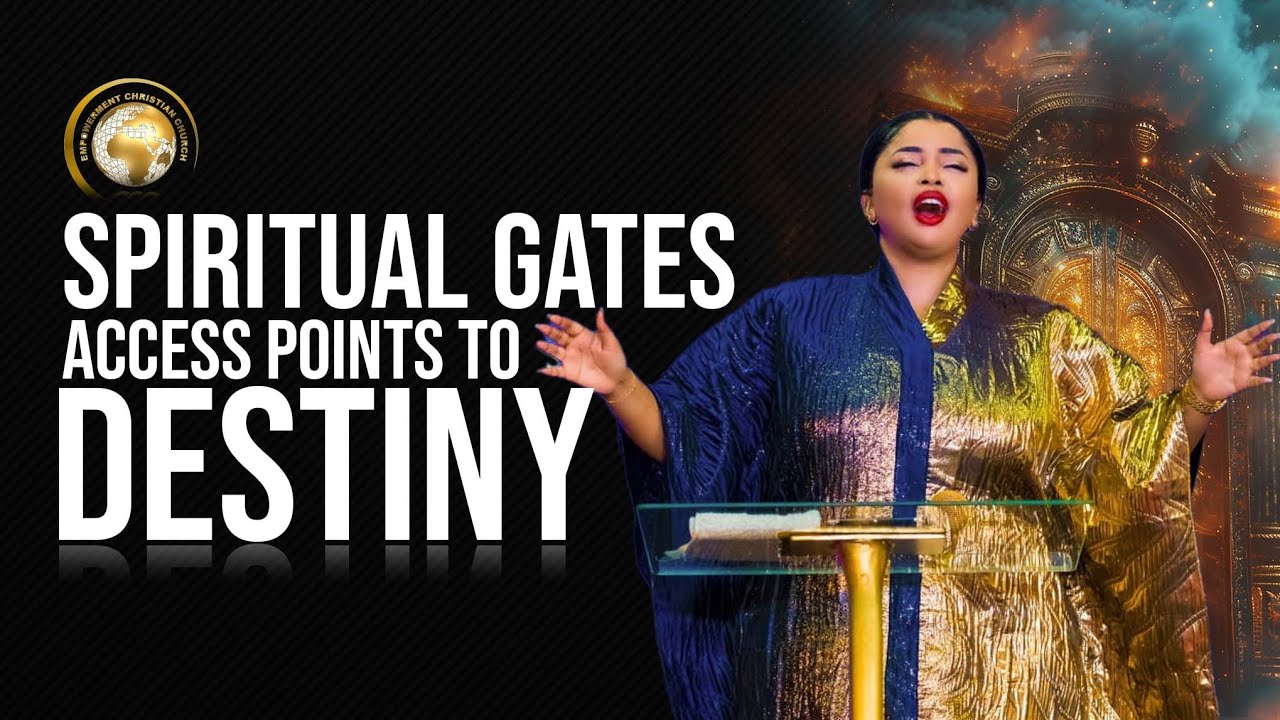 SPIRITUAL GATES; ACCESS POINTS TO DESTINY 🔥🔥