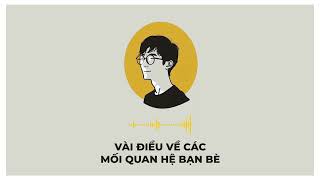 Podcast 6: Vài điều về các mối quan hệ bạn bè