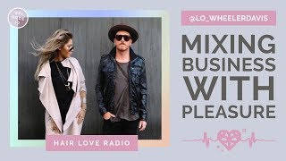 Mixing Business With Pleasure feat. Lo Wheeler | Episode 10 | Hair Love Radio