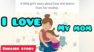 I Love My Mom! English reading Story For Kids| English Learning