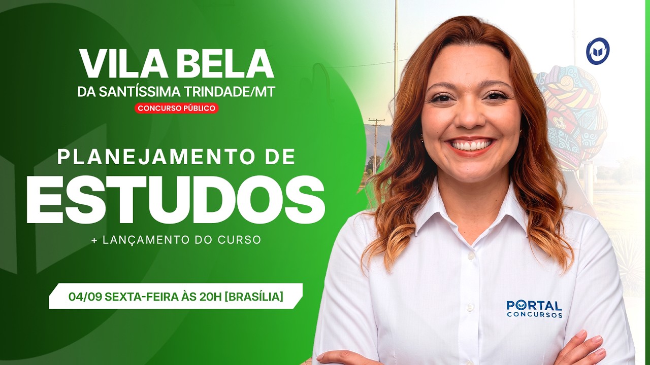 CONCURSO VILA BELA DA SANTÍSSIMA TRINDADE/MT: PLANEJAMENTO DE ESTUDOS + LANÇAMENTO DO CURSO