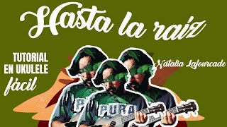 Video thumbnail of "Como tocar - Hasta la raíz - Natalia Lafourcade (Tutorial en ukulele extra fácil)"