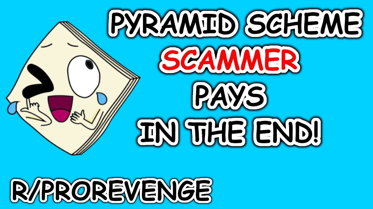 R/ProRevenge - Pyramid Scheme Salesperson Pays In The End! R/ProRevenge - Pyramid Scheme Salesperson Pays In The End!