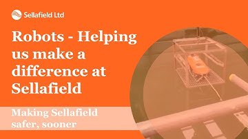 Robots – helping us make a difference at Sellafield