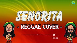 SENORITA - Reggae Version 2023