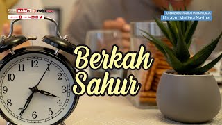 Untaian Mutiara Nasihat: Berkah Sahur - Ustadz Abu Yahya Badru Salam, Lc.