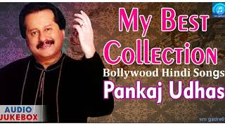 My Best Collection ¦ 90's Evergreen Songs “Pankaj Udhas“ Audio Jukebox