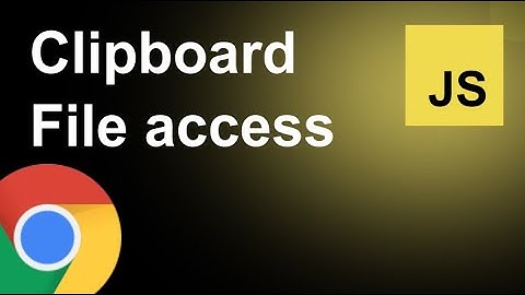 Copy Paste files in browser | Javascript Clipboard access | Chrome 91