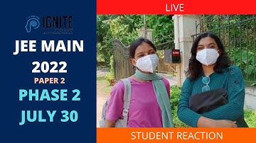 JEE MAIN 2022 | Paper 2 | Phase 2 | Students Reaction after exam | July 30