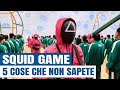 Squid Game - 5 cose che (forse) non sapete