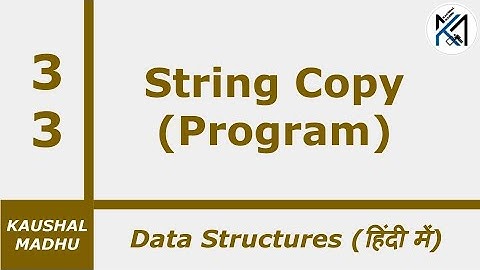 Program to Copy a String to Another String [Hindi] | Kaushal Madhu