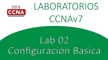 CCNAv7 Modulo 1 Laboratorio 2 Configuracion Basica