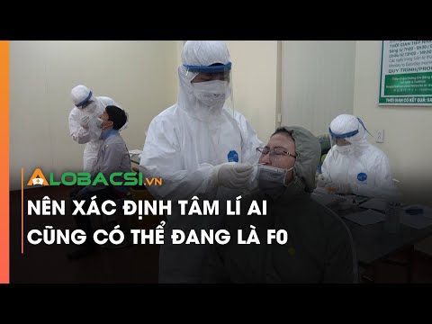 Video Nên xác định tâm lý ai cũng có thể đang là F0 - youtube