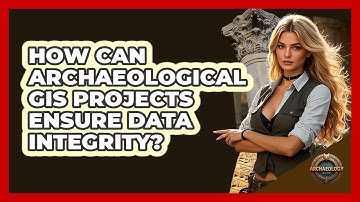 How Can Archaeological GIS Projects Ensure Data Integrity? - Archaeology Quest