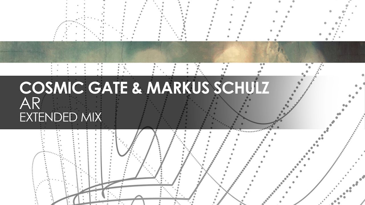 Cosmic Gate & Markus Schulz - AR (Extended Mix) progressive house worldwide
