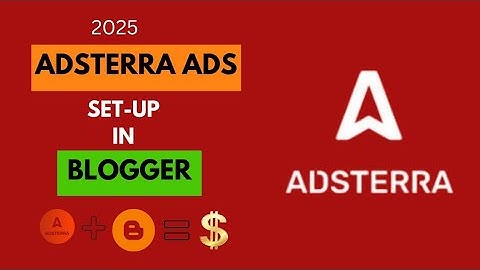 How to setup adsterra ads in Blogger|How to put adsterra ads in blogger layout