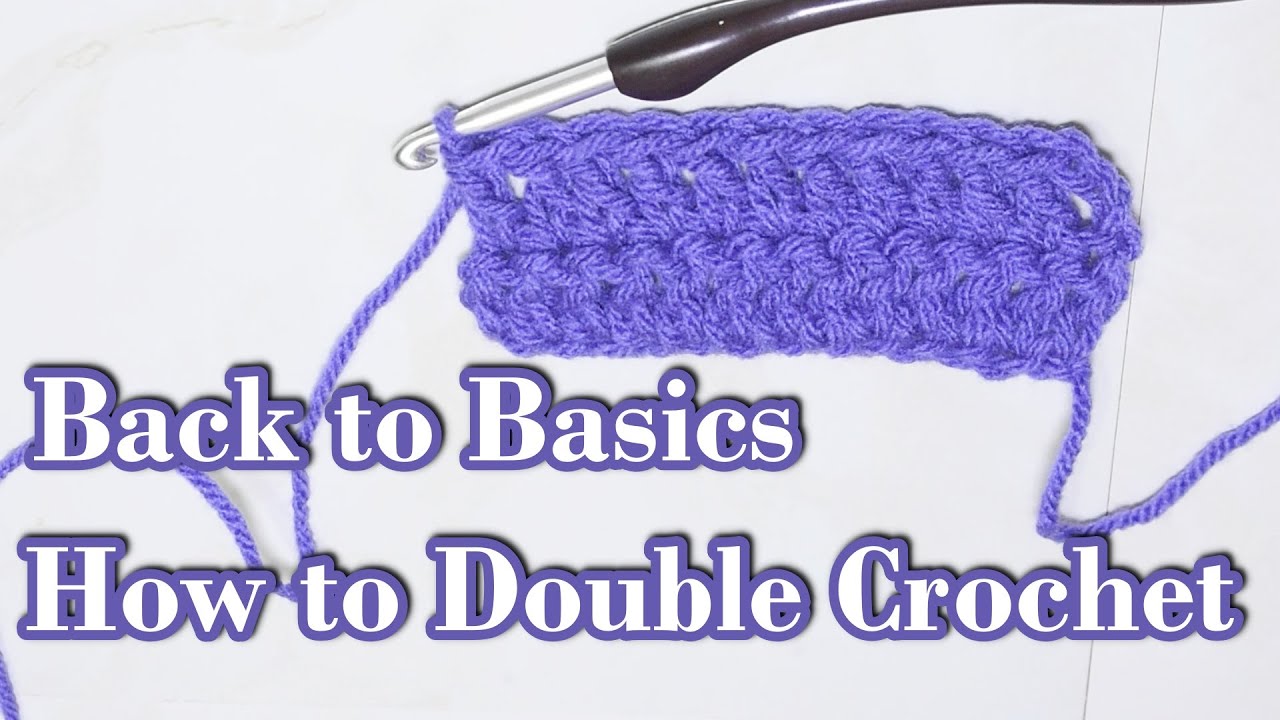 Back to Basics Crochet How to Double Crochet - YouTube