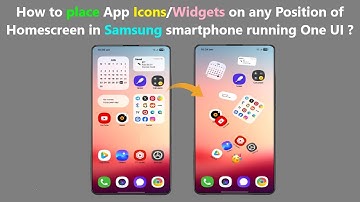 How to place App Icons/Widgets on any Position of Homescreen in Samsung smartphone running One UI ?