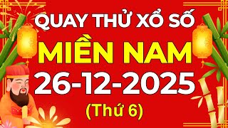 Quay thử XSMN 26/12/2025 - Quay thử xổ số miền Nam thứ sáu ngày 26 tháng 12 năm 2025