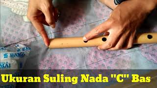 Suling nada C bas beserta Ukurannya(tutorial cara membuat suling)