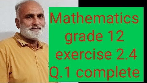 Mathematics grade 12 exercise 2.4 Q,1 complete