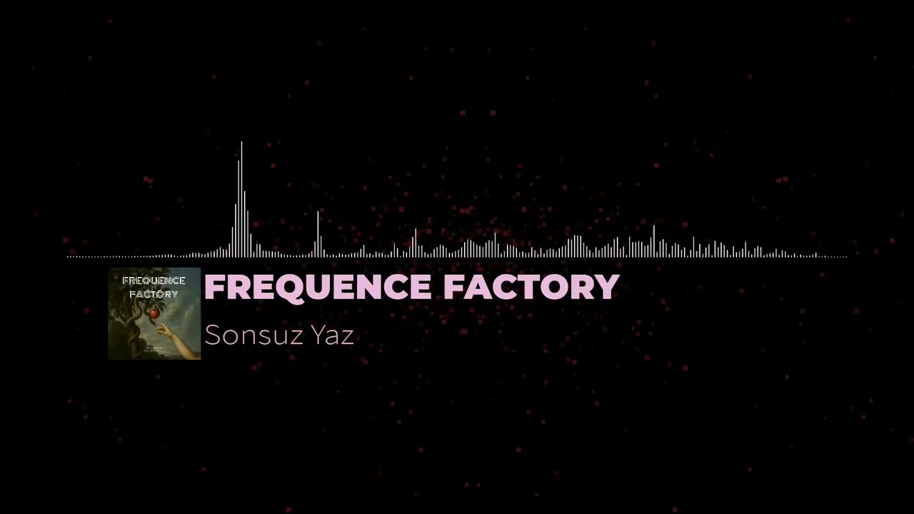 FREQUENCE FACTORY - Sonsuz Yaz