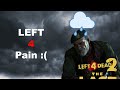 Left 4 Pain