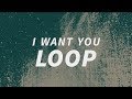 Loop PH - I Want You (Lyric Video)