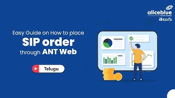 Learn How to Place SIP Order through ANT Web | In Telugu | Alice Blue
