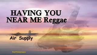 Air Supply    Having You Near Me reggae (Karaoke version)